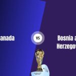 Canada vs Bosnia and Herzegovina Kick-off in Nepal Time, World Cup Third Match Team News , Prediction