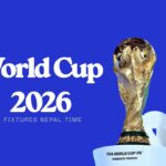 FIFA World Cup 2026 Schedule in Nepal Time: Today’s Biggest Matches & Kickoff Times